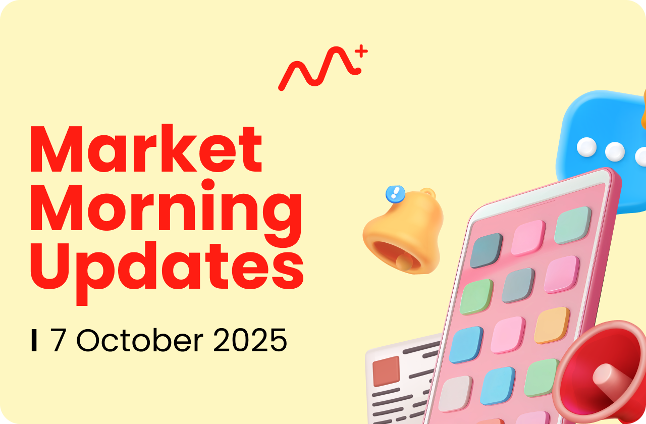 Market Morning Updates | 7 October 2025