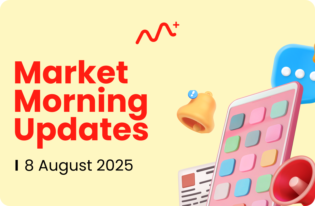 Market Morning Updates | 8 August 2025